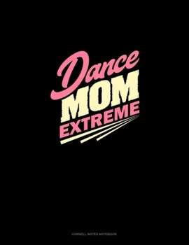 Dance Mom Extreme: Cornell Notes Notebook