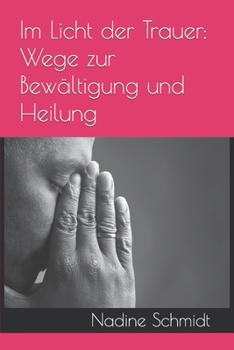 Paperback Im Licht der Trauer: Wege zur Bewältigung und Heilung [German] Book