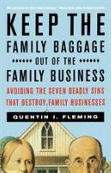 Paperback Keep the Family Baggage Out of the Family Business: Avoiding the Seven Deadly Sins That Destroy Family Businesses Book