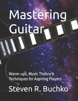 Paperback Mastering Guitar: Warm-ups, Music Theory & Techniques for Aspiring Players Book