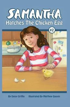 Samantha Hatches the Chicken Egg - Book #2 of the Samantha