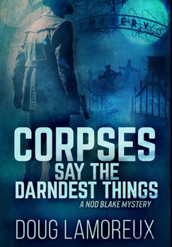 Hardcover Corpses Say The Darndest Things: Premium Hardcover Edition Book