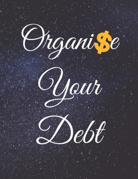 Paperback Organise Your Debt: Fulfill Everything Inside and Be Organised in Budget Bills Debt Book