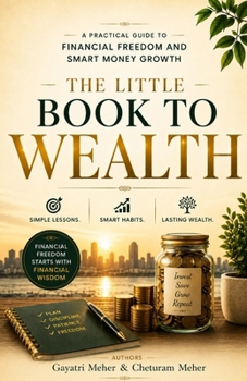 The Little Book To Wealth: A Practical Guide to Financial Freedom and Smart Money Growth