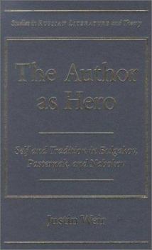 Hardcover The Author as Hero: Self and Tradition in Bulgakov, Pasternak, and Nabokov (Studies in Russian Literature and Theory) Book