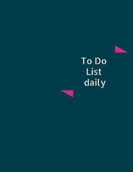 To Do List Daily : Daily to Do List; 8. 5 X 11. Effective Life Organizer, Helps You Manage Your Activities and Get More Done