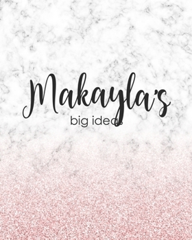 Makayla's Big Ideas: Personalized Notebook - 8x10 Lined Women's Journal