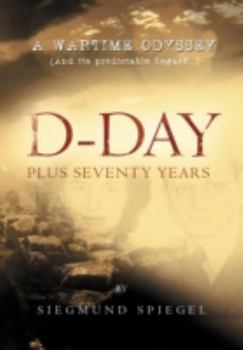 Hardcover D-Day Plus Seventy Years: A Wartime Odyssey Book