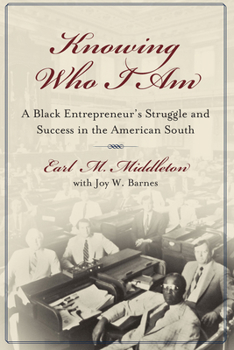 Knowing Who I Am: A Black Entrepreneur's Memoir of Struggle and Victory in the American South