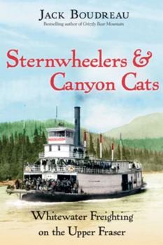 Paperback Sternwheelers and Canyon Cats: Whitewater Freighting on the Upper Fraser Book