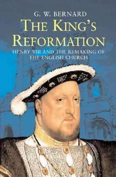 Hardcover The King's Reformation: Henry VIII and the Remaking of the English Church Book