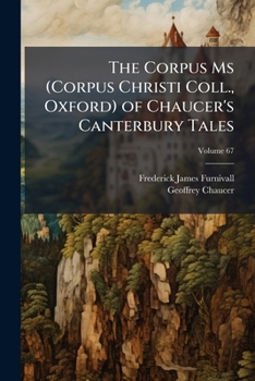 Paperback The Corpus Ms (Corpus Christi Coll., Oxford) of Chaucer's Canterbury Tales; Volume 67 Book
