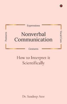 Nonverbal Communication: How to Interpret it Scientifically