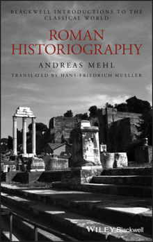 Hardcover Roman Historiography: An Introduction to Its Basic Aspects and Development Book