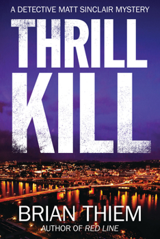 Thrill Kill: A Matt Sinclair Mystery - Book #2 of the Matt Sinclair 