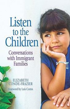 Paperback Listen to the Children/Escuchando a Los Ninos: Conversations with Immigrant Families/Conversaciones Con Familias Inmigrantes Book