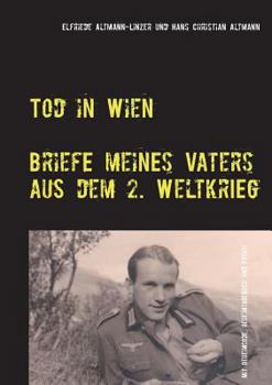 Paperback Tod in Wien: Briefe meines Vaters aus dem Zweiten Weltkrieg [German] Book