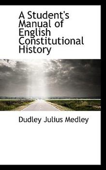 A Student's Manual of English Constitutional History