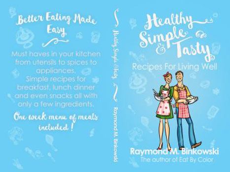 Paperback Healthy Simple and Tasty: Recipes for Living Well Book