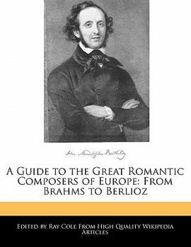 Paperback A Guide to the Great Romantic Composers of Europe: From Brahms to Berlioz Book