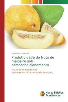 Paperback Produtividade do fruto de meloeiro sob osmocondicionamento [Portuguese] Book