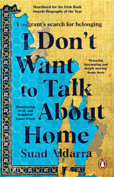 Paperback I Don't Want to Talk about Home: A Migrant's Search for Belonging Book