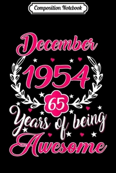 Composition Notebook: Womens Born In December 1954 65th Birthday Gift 65 Years Old  Journal/Notebook Blank Lined Ruled 6x9 100 Pages