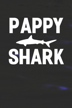 Pappy Shark: Family life Grandpa Dad Men love marriage friendship parenting wedding divorce Memory dating Journal Blank Lined Note Book Gift