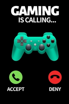 Gaming Is Calling...: Funny Gaming Notebook/Journal (6” X 9”) Perfect Christmas Or Birthday Gift Idea For Gamers