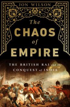 Paperback The Chaos of Empire: The British Raj and the Conquest of India Book