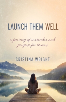 Paperback Launch Them Well: A Mom's Journey of Surrender and Purpose Book