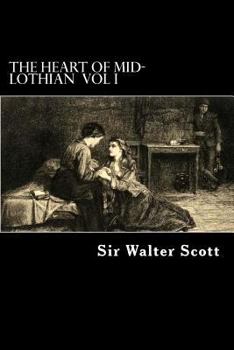 The Heart of Mid-Lothian - Part 1 (The Works of Sir Walter Scott - Volume 12)