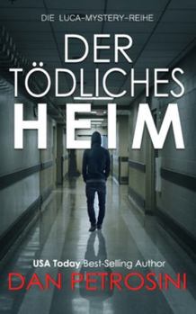 Der Tödliches Heim (Die Luca-Mystery-Reihe) (German Edition)
