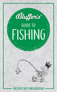 Paperback Bluffer's Guide to Fishing: Instant Wit and Wisdom Book