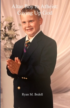 Paperback Altar Boy to Atheist: Giving Up God Book