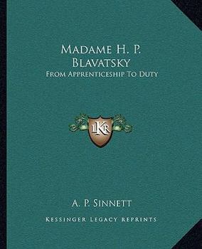 Paperback Madame H. P. Blavatsky: From Apprenticeship To Duty Book