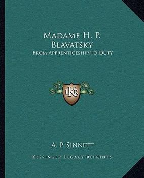 Paperback Madame H. P. Blavatsky: From Apprenticeship To Duty Book