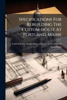 Paperback Specifications For Rebuilding The Custom-house At Portland, Maine Book