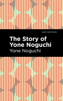 Paperback The Story of Yone Noguchi Book