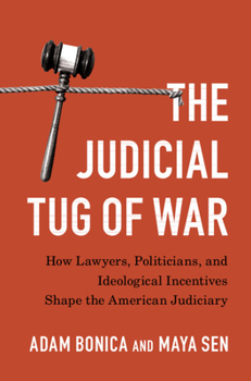 Hardcover The Judicial Tug of War: How Lawyers, Politicians, and Ideological Incentives Shape the American Judiciary Book