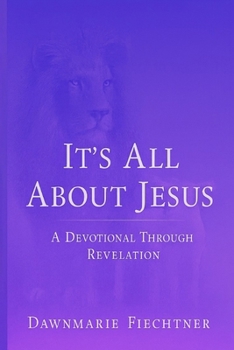 Paperback It's all About Jesus: A Devotional Journey Through Revelation Book