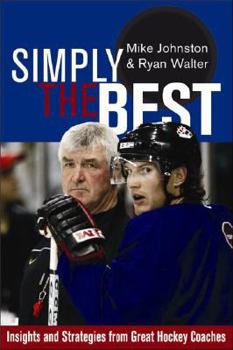 Paperback Simply the Best: Insights and Strategies from Great Hockey Coaches Book