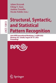 Paperback Structural, Syntactic, and Statistical Pattern Recognition: Joint Iapr International Workshops, S+sspr 2022, Montreal, Qc, Canada, August 26-27, 2022, Book