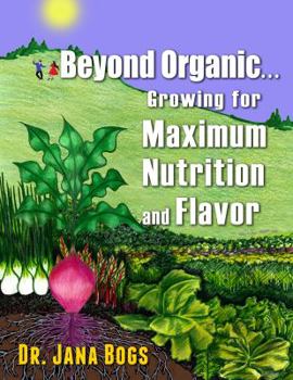 Paperback Beyond Organic . . . Growing for Maximum Nutrition Book