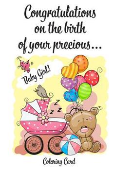 CONGRATULATIONS on the birth of your precious BABY GIRL! (Coloring Card): (Personalized Card/Gift) Personal Inspirational Messages & Quotes, Adult Coloring!