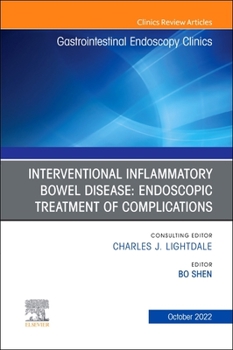 Hardcover Interventional Inflammatory Bowel Disease: Endoscopic Treatment of Complications, an Issue of Gastrointestinal Endoscopy Clinics: Volume 32-4 Book