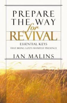 Paperback Prepare the Way for Revival: Essential Keys That Bring God's Manifest Presence Book