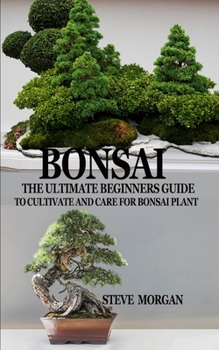 Paperback Bonsai: The Ultimate Guide to Cultivate and Care for Bonsai Plant Book