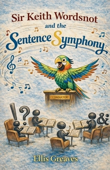 Paperback Sir Keith Wordsnot and the Sentence Symphony Book