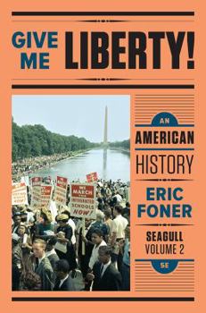 Paperback Give Me Liberty!: An American History: Seagull, Volume 2 Book